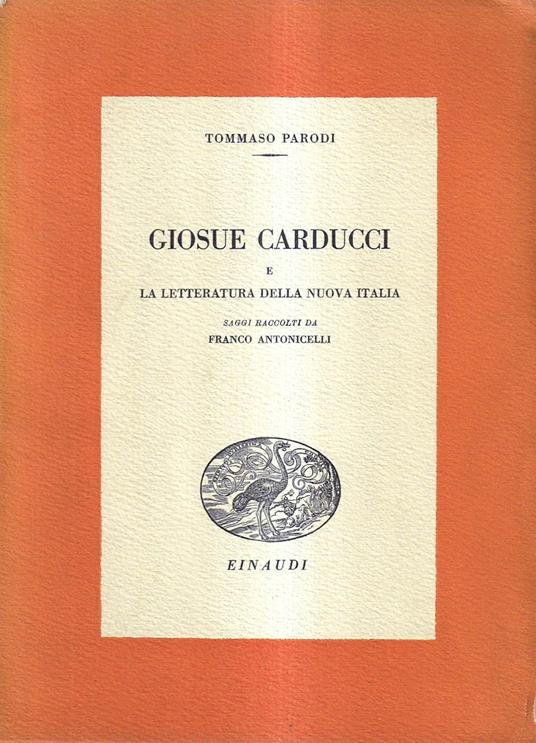Giosue Carducci e la Letteratura della Nuova Italia. (Saggi raccolti da Franco Antonicelli) - Tommaso Parodi - copertina