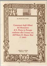 Cronotassi Degli Abbati del Monastero Di S.Pietro Di Perugia Conforme Alla Cronaca Ms. Dell'abate D. Mauro Bini (+ 1849)