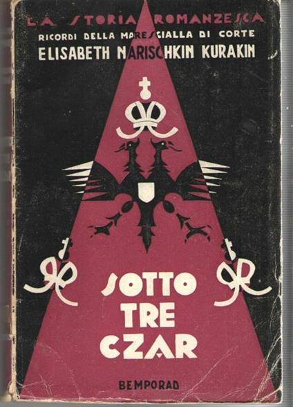 Sotto Tre czar. Memorie Di Una Marescialla Di Corte Pubblicate Da R. Fulop-Miller - Elisabetta Narischkin-Kurakin - copertina
