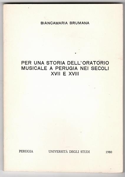 Per Una Storia Dell'oratorio Musicale a Perugia Nei Secoli XVII e XVIII - Biancamaria Brumana - copertina