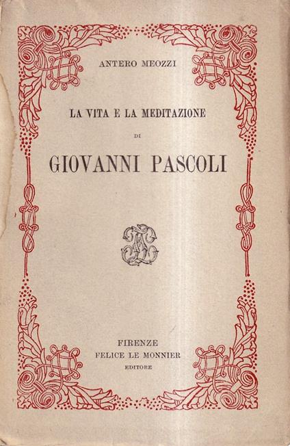 La Vita e La Meditazione Di Giovanni Pascoli - Antero Meozzi - copertina