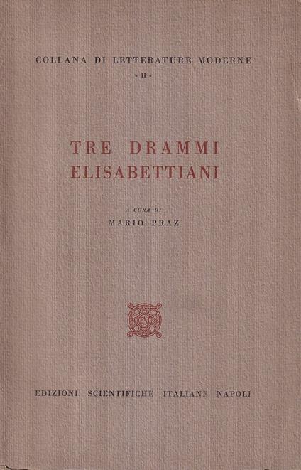 Tre Drammi Elisabettiani - Mario Praz - copertina