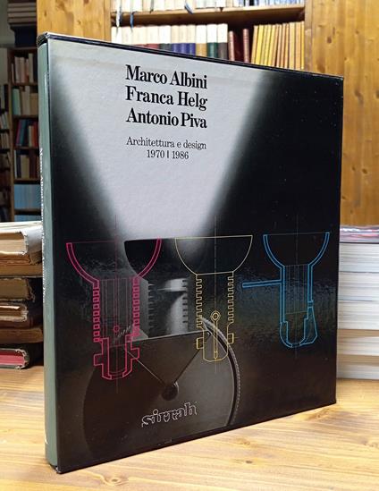 Marco Albini - Franca Helg - Antonio Piva. Architettura e Design 1970 - 1986 - Lodovico Belgiojoso - copertina