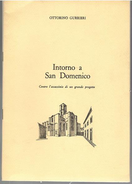 Intorno a San Domenico Contro L'assassinio Di Un Grande Progetto - Ottorino Gurrieri - copertina