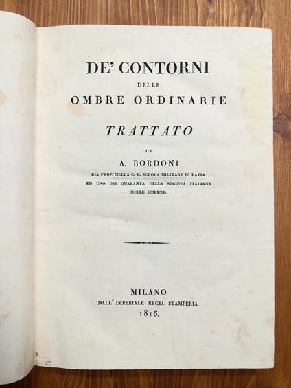 De' Contorni delle Ombre Ordinarie - Trattato di A. Bordoni già Prof. nella C. R. Scuola Militare di Pavia ed uno dei Quaranta della Sociertà Italiana delle Scienze - Antonio Bordoni - copertina