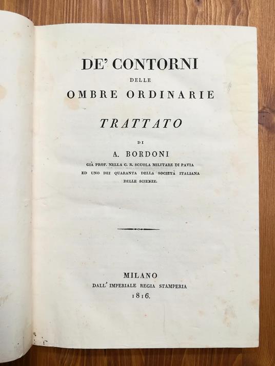De' Contorni delle Ombre Ordinarie - Trattato di A. Bordoni già Prof. nella C. R. Scuola Militare di Pavia ed uno dei Quaranta della Sociertà Italiana delle Scienze - Antonio Bordoni - copertina