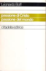 Passione Di Cristo Passione Del Mondo Il Fatto, Le Interrogazioni e Il Significato Ieri e Oggi