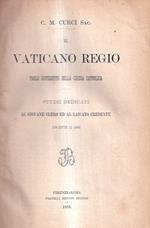 Il Vaticano Regio Tarlo Superstite Della Chiesa Cattolica Studii Dedicati al Giovane Clero Ed al Laicato Credente