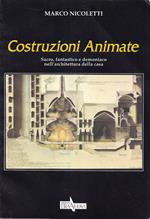 Costruzioni Animate. Sacro, Fantastico e Demoniaco Nell'architettura Della Casa