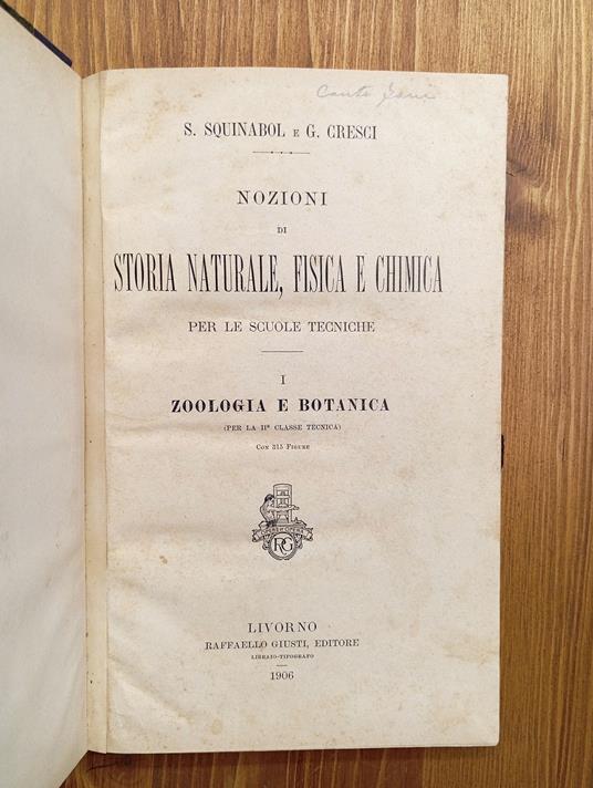 Nozioni Di Storia Naturale, Fisica e Chimica Per Le Scuole Tecniche. Volume Primo Zoologia e Botanica - S. Squinabol - copertina