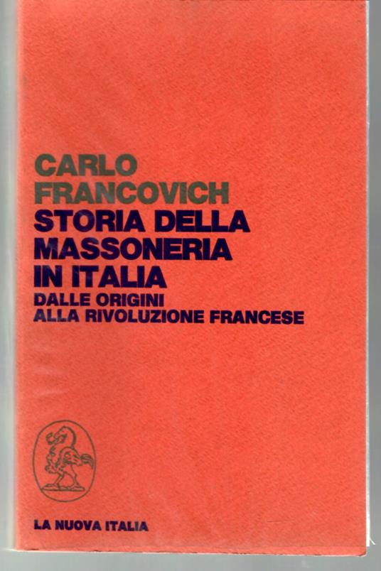 Storia Della Massoneria in Italia. Dalla Origini Alla Rivoluzione Francese - Carlo Francovich - copertina