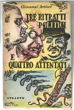 Tre Ritratti Politici e Quattro Attentati