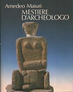Mestiere d'Archeologo. Antologia di Scritti a cura di Carlo Belli