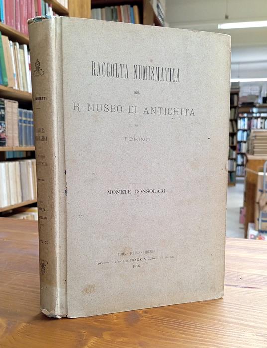 Raccolta Numismatica del R. Museo di Antichità di Torino : Monete Consolari - Ariodante Fabretti - copertina