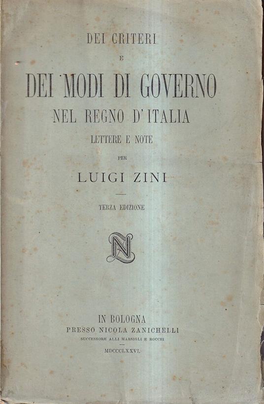 Dei Criteri e dei Modi di Governo del Regno d'Italia. Lettere e Note - Luigi Zini - copertina