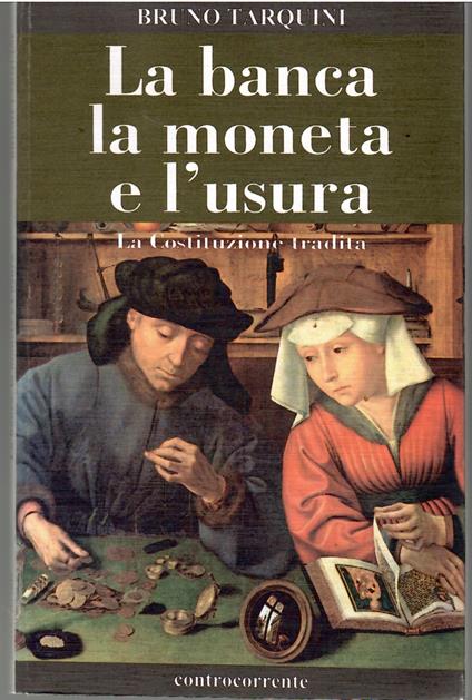 La Banca La Moneta e L'usura La Costituzione Tradita - Bruno Tarquini - copertina