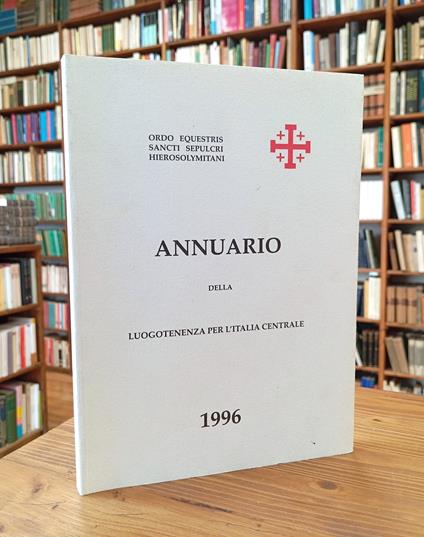 Ordo Equestris Sancti Sepulcri Hierosolymitani Annuario Della Luogotenenza Per l'Italia Centrale - copertina