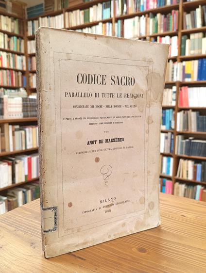 Codice Sacro o Parallelo Di Tutte Le Religioni Considerate Nel Culto e Poste a Fronte Col Ravvicinare Testualmente Le Varie Parti Dei Loro Sistemi Secondo I Libri Canonici Di Ciascuna - copertina
