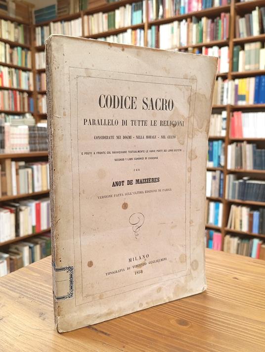 Codice Sacro o Parallelo Di Tutte Le Religioni Considerate Nel Culto e Poste a Fronte Col Ravvicinare Testualmente Le Varie Parti Dei Loro Sistemi Secondo I Libri Canonici Di Ciascuna - copertina