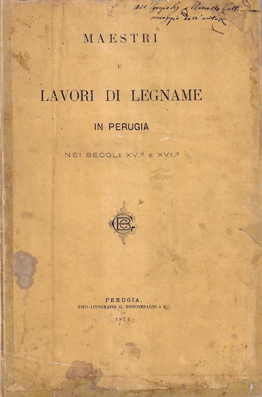 Maestri e Lavori di Legname a Perugia nei Secoli XV° e XVI° - Adamo Rossi - copertina
