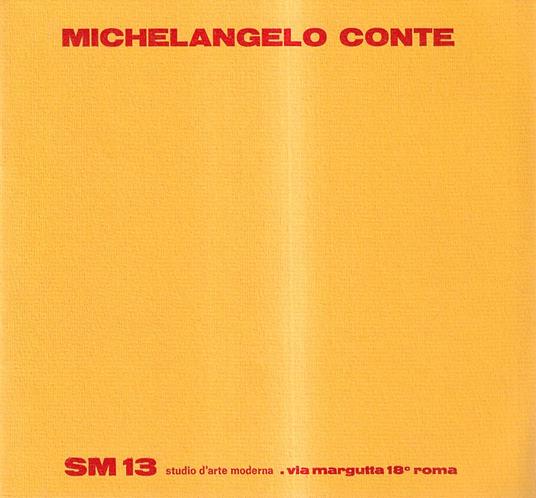 Michelangelo Conte. MOSTRA ANTOLOGICA DEL PERIODO SPAZIO-TEMPO 1950-1954 E DI RILIEVI POLIMATERICI ESEGUITI NEGLI ANNI 1967 - 1968 - copertina