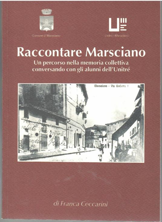 Raccontare Marsciano Un Percorso Nella Memoria Collettiva Conversando Con Gli Alunni dell'Unitré - Francesca Ceccarini - copertina