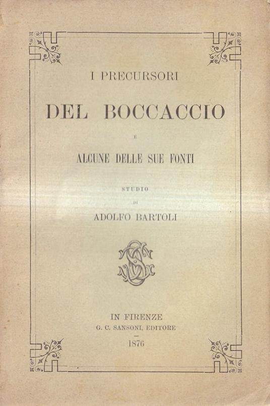 I Precursori Del Boccaccio e Alcune Delle Sue Fonti - Adolfo Bartoli - copertina