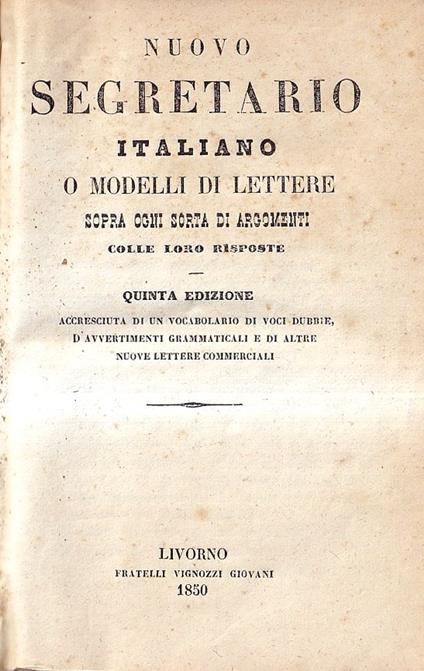 Nuovo Segretario Italiano o Modelli Di Lettere Sopra Ogni Sorta Di Argomenti Colle Loro Risposte - copertina