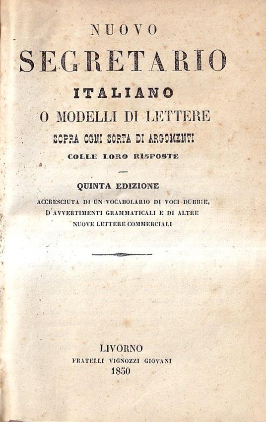 Nuovo Segretario Italiano o Modelli Di Lettere Sopra Ogni Sorta Di Argomenti Colle Loro Risposte - copertina