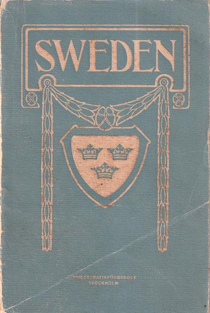 Sweden. A Short Handbook on Sweden's History, Industries, Social Systems, Sport, Art, Scenery Etc di: The Swedish Tourist Traffic Society - copertina