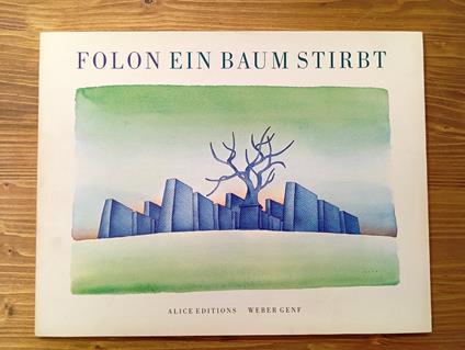 La Morte di un Albero (24 Acquarelli e un Testo dell'Aurore Preceduti da una Litografia quale Prefazxione di Marx Ernst) - copertina