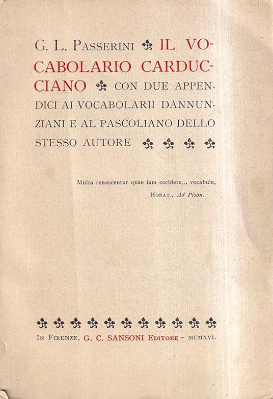 Il Vocabolario Carducciano. Con Due Appendici Ai Vocabolari Dannunziani e al Pascoliano Dello Stesso Autore - G. Passerini - copertina