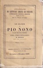 Le glorie di Pio nono e le grandi feste del centenario a Roma nell'anno 1867 Volume Primo