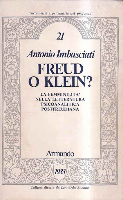 Freud o Klein? La femminilità Nella Letteratura Psicoanalitica Postfreudiana - Antonio Imbasciati - copertina