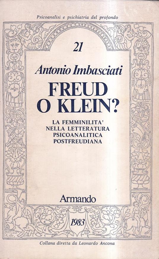 Freud o Klein? La femminilità Nella Letteratura Psicoanalitica Postfreudiana - Antonio Imbasciati - copertina