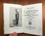 Gli Ufficj Di s. Ambrogio Arcivescovo Di Milano Tradotti Da Monsignor Francesco Cattani Da Diaccetto Vescovo Di Fiesole