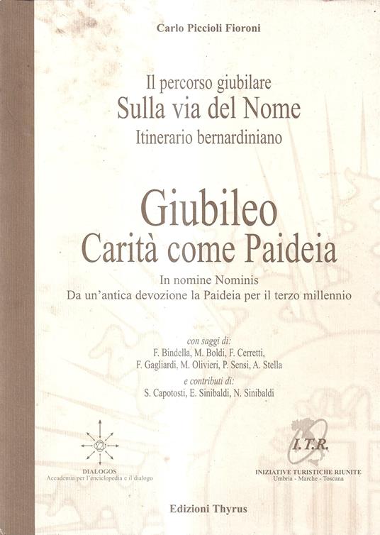 Il percorso giubilare sulla via del nome, itinerario Bernardiniano Giubileo: carità come paideia, in nomine nominis, da un'antica devozione la paideia per il terzo Millennio - Carlo Piccioli - copertina