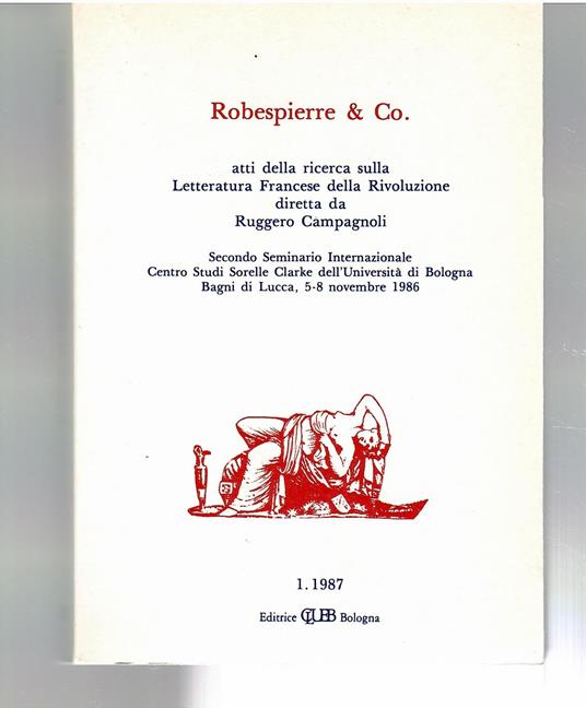 Robespierre & Co. Atti Della Ricerca Sulla Letteratura Francese Della Rivoluzione Diretta Da Ruggero Campagnoli - Daniela Gallingani - copertina