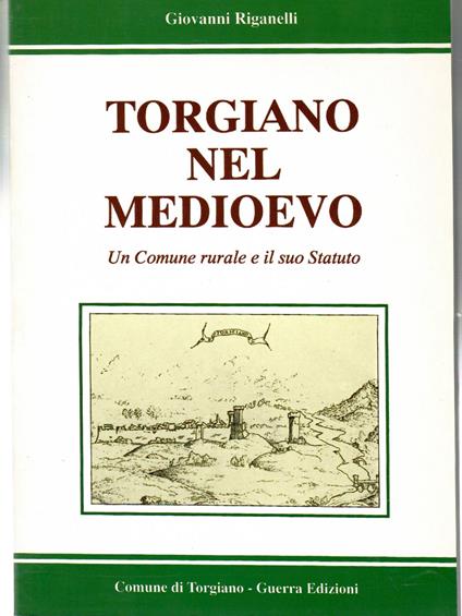 Torgiano Nel Medioevo. Un Comune Rurale e Il Suo Statuto - Giovanni Riganelli - copertina