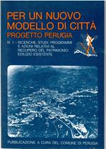 Per un nuovo Modello di Città: Progetto Perugia - N. 1, Ricerche Studi Programmi Azioni Relativi al Recupero del Patrimonio Edilizio Esistente