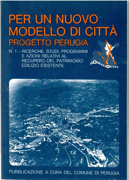 Per un nuovo Modello di Città: Progetto Perugia - N. 2, Linee Programmatiche dell'Amministrazione Comunale di Perugia di: Pierucci, Eugenio - copertina