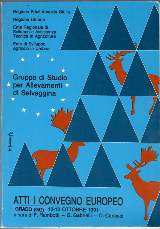 Gruppo di Studio per Allevamenti Selvaggina. Atti I Convegno Europeo, Grado (GO) 10-12 Ottobre 1991 - copertina