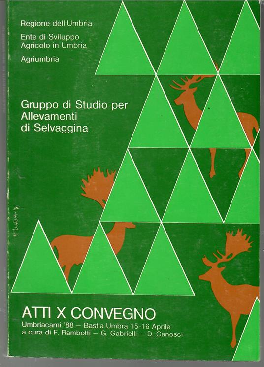 Gruppo di Studio per gli Allevamenti di Selvaggina. Atti X Convegno Umbriacarni '88 - Bastia Umbria 15-16 Aprile - copertina
