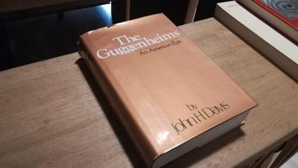 The Guggenheims. An American Epic - John H. Davis - copertina