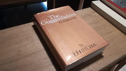 The Guggenheims. An American Epic - John H. Davis - copertina