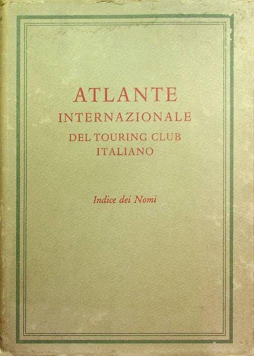 Atlante internazionale del Touring club italiano: indice dei nomi - Manlio Castiglioni - copertina