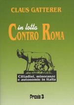 In lotta contro Roma: cittadini, minoranze e autonomie in Italia