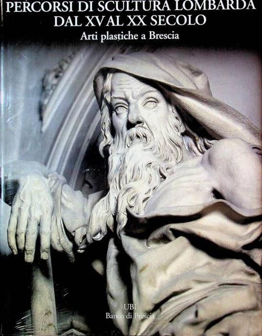 Percorsi di scultura lombarda dal XV e XX secolo: arti plastiche a Brescia - Valerio Terraroli - copertina