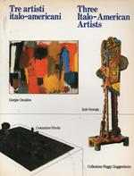 TRE ARTISTI ITALO - AMERICANI - THREE ITALO - AMERICAN ARTISTS. A cura di Fred Licht