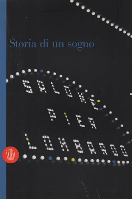 STORIA DI UN SOGNO DAL SALONE PIER LOMBARDO ALLA CITTADELLA LUNA - copertina